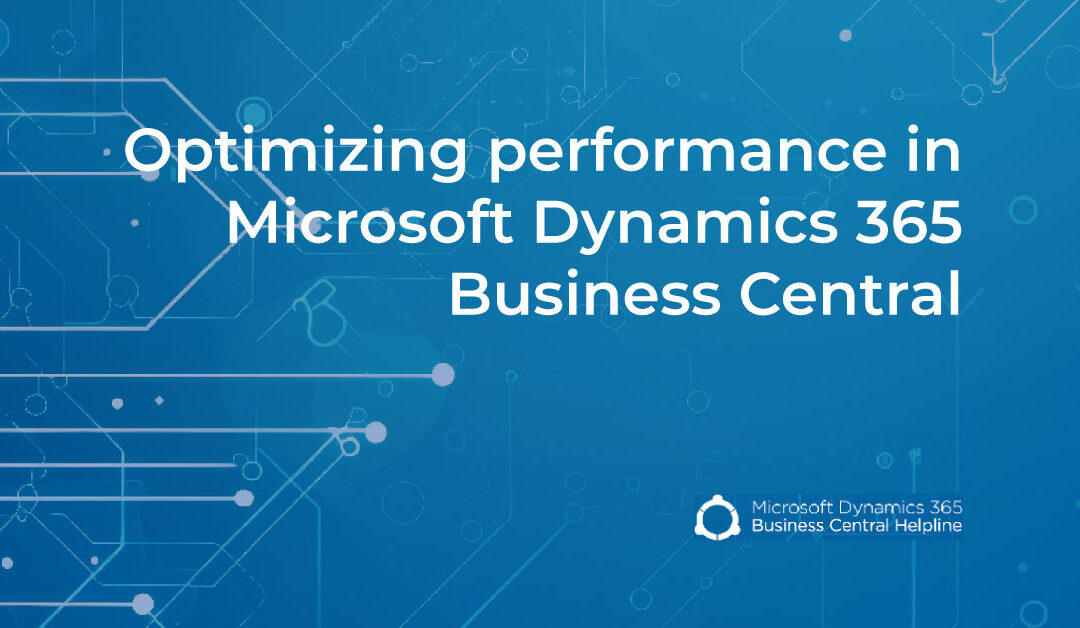 Optimizing performance in Microsoft Dynamics 365 Business Central