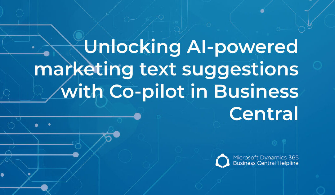 Unlocking AI-Powered marketing text suggestions with Copilot in Business Central