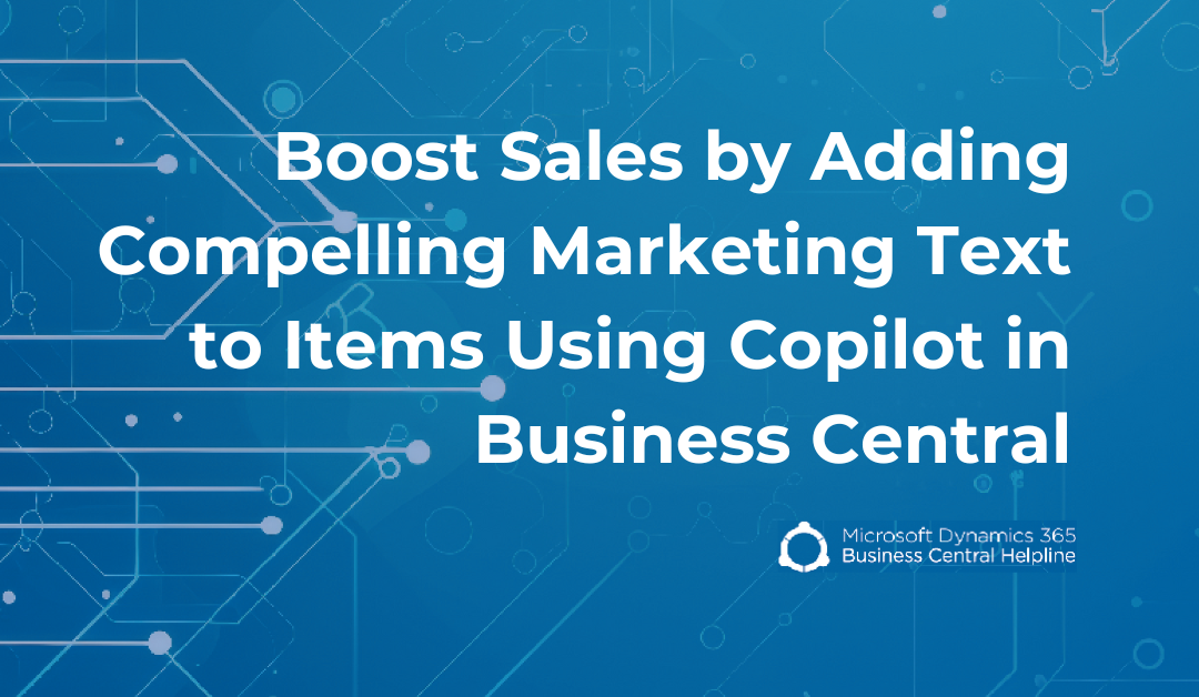 Boost Sales by Adding Compelling Marketing Text to Items Using Copilot in Business Central