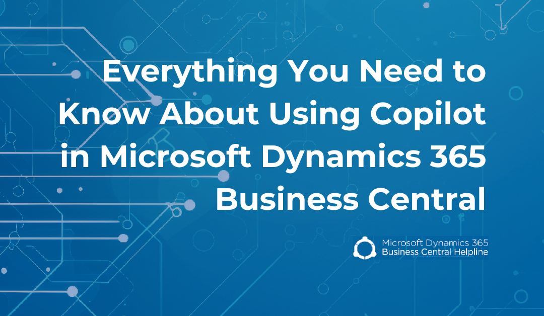 Everything You Need to Know About Using Copilot in Microsoft Dynamics 365 Business Central