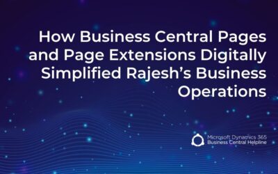 How Business Central Pages and Page Extensions Digitally Simplified Rajesh’s Business Operations