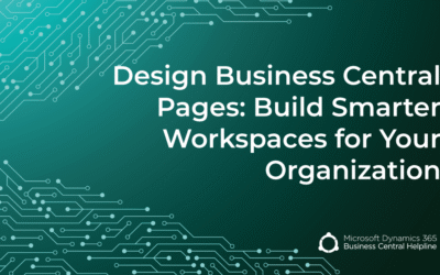 Design Business Central Pages: Build Smarter Workspaces for Your Organization