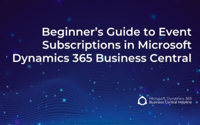 Beginner’s Guide to Event Subscriptions in Microsoft Dynamics 365 Business Central