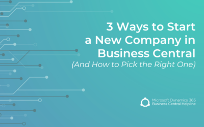 3 Ways to Start a New Company in Business Central (And How to Pick the Right One)