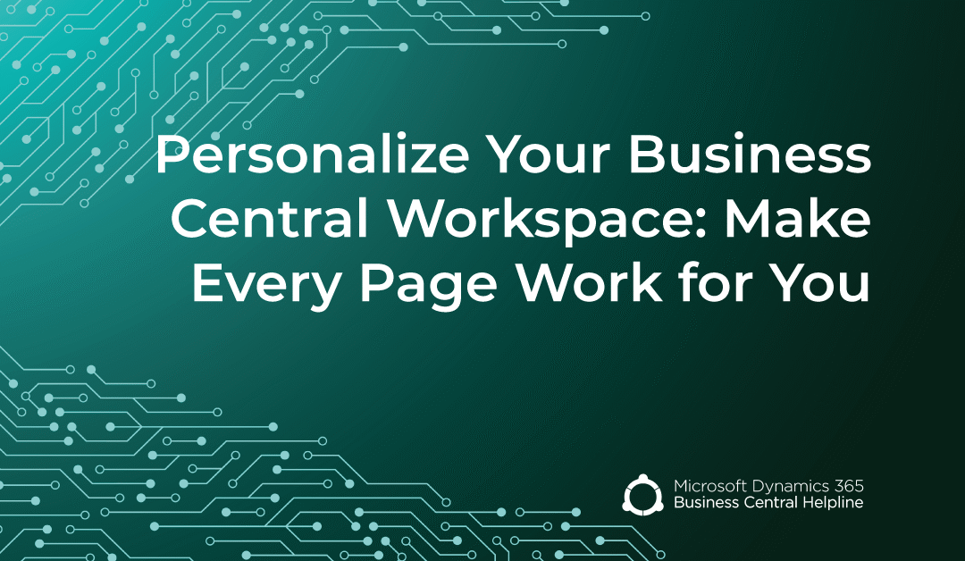Personalize Your Business Central Workspace: Make Every Page Work for You