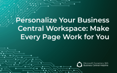 Personalize Your Business Central Workspace: Make Every Page Work for You
