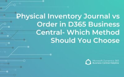 Physical Inventory Journal vs Order in D365 Business Central: Which Method Should You Choose?