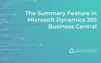 The Summary Feature in Microsoft Dynamics 365 Business Central