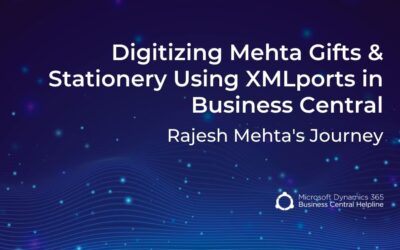 Digitizing Mehta Gifts & Stationery Using XMLports in Business Central: Rajesh Mehta’s Journey